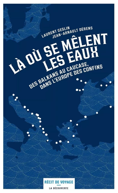 Là où se mêlent les eaux - Jean-Arnault Dérens, Laurent Geslin - La Découverte