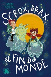 Scrox, Brax et fin du monde - Lecture roman jeunesse fantastique - Dès 8 ans