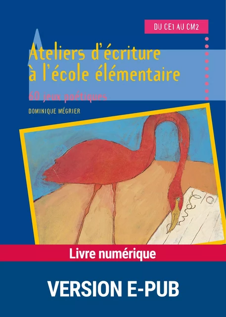 Ateliers d'écriture à l'école élémentaire - Tome 1 - Dominique Mégrier - Retz