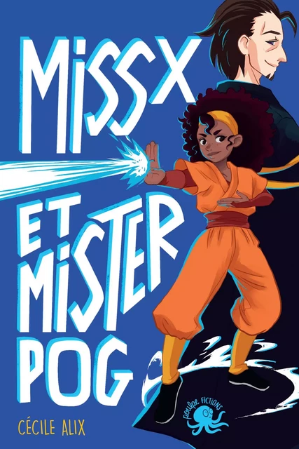 Miss X et Mister Pog - Lecture roman jeunesse super héros girl power - Dès 9 ans - Cécile Alix - edi8