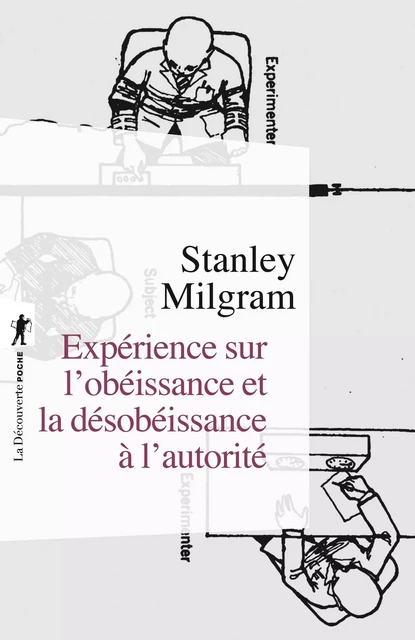 Expérience sur l'obéissance et la désobéissance à l'autorité - Stanley Milgram - La Découverte