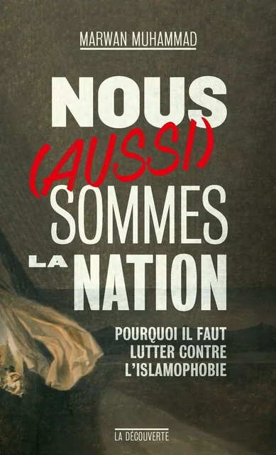 Nous (aussi) sommes la Nation - Marwan Muhammad - La Découverte