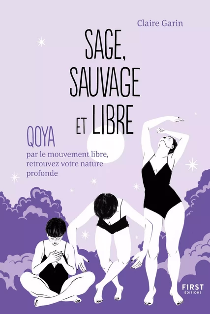 Sage, sauvage et libre : Qoya par le mouvement libre, retrouvez votre nature profonde - Claire Garin - edi8