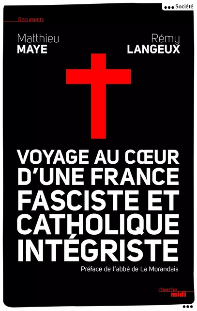 Voyage au cœur d'une France fasciste et catholique intégriste - Matthieu Maye, Rémy Langeux - Cherche Midi