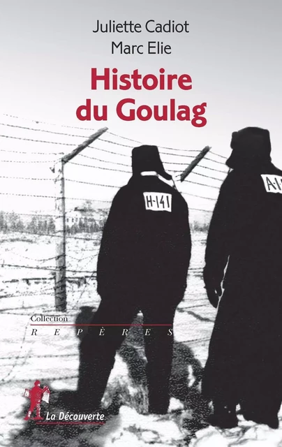 Histoire du Goulag - Juliette Cadiot, Marc Elie - La Découverte