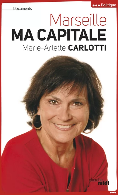 Marseille ma capitale - Marie-Arlette Carlotti - Cherche Midi