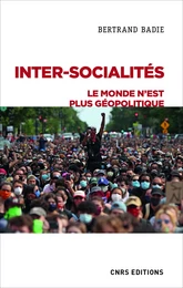 Inter-socialités. Le monde n'est plus géopolitique