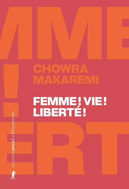 Femme ! Vie ! Liberté ! - Chowra Makaremi - La Découverte