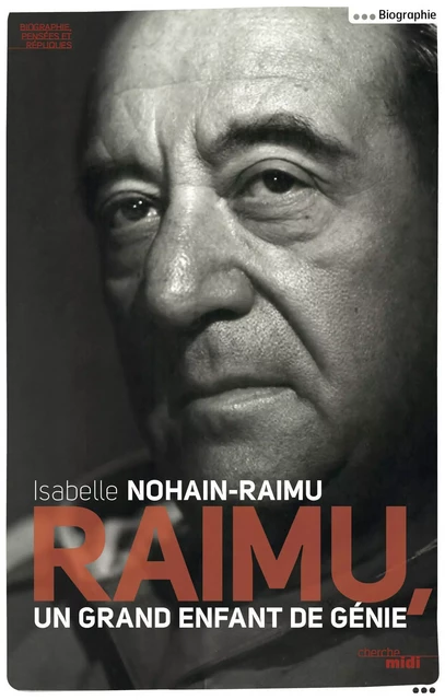 Raimu, un grand enfant de génie - Isabelle Nohain-Raimu - Cherche Midi