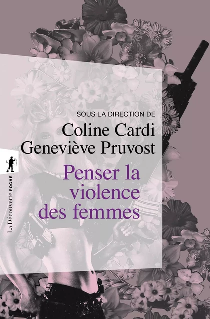 Penser la violence des femmes - Coline CARDI, Geneviève Pruvost - La Découverte