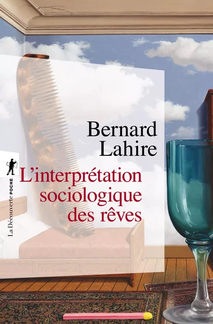 L'interprétation sociologique des rêves - Bernard Lahire - La Découverte