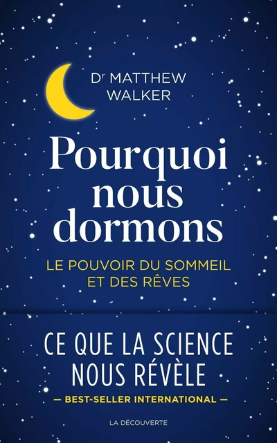 Pourquoi nous dormons - Matthew R. Walker - La Découverte