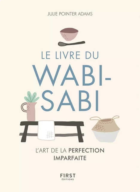 Le Livre du wabi-sabi - L'art du parfaitement imparfait - Julie Pointer Adams - edi8