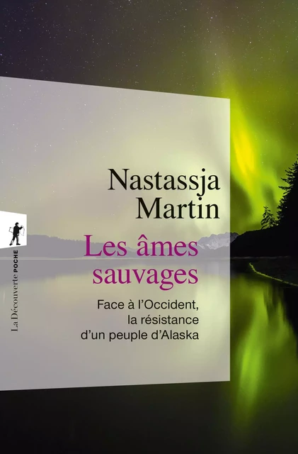 Les âmes sauvages - Nastassja Martin - La Découverte