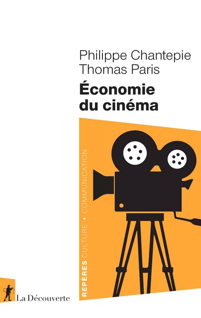 Économie du cinéma - Philippe Chantepie, Thomas Paris - La Découverte