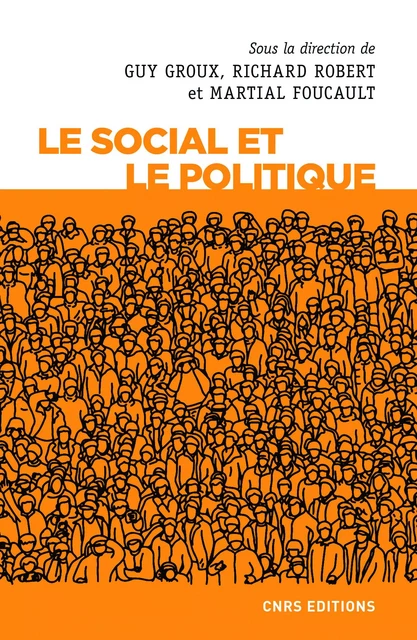 Le social et le politique - Guy Groux, Richard Robert, Martial Foucault - CNRS editions