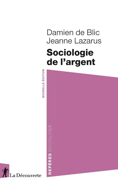 Sociologie de l'argent - Damien de Blic, Jeanne Lazarus - La Découverte