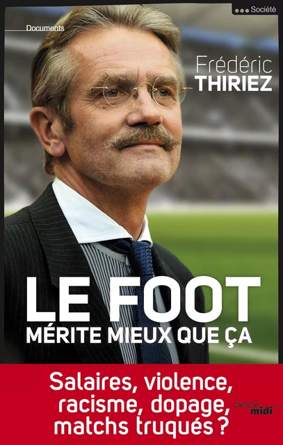 Le foot mérite mieux que ça - Frédéric Thiriez - Cherche Midi