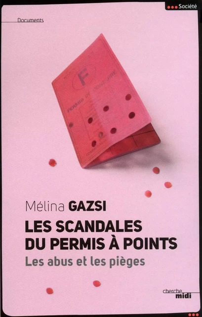 Les scandales du permis à points - Les abus et les pièges - Mélina Gazsi - Cherche Midi