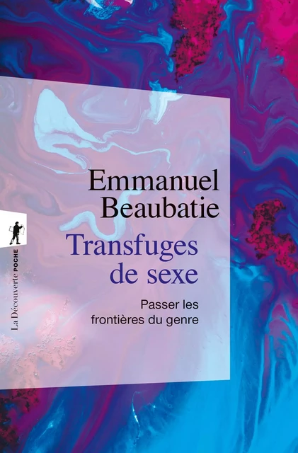 Transfuges de sexe - Emmanuel Beaubatie - La Découverte