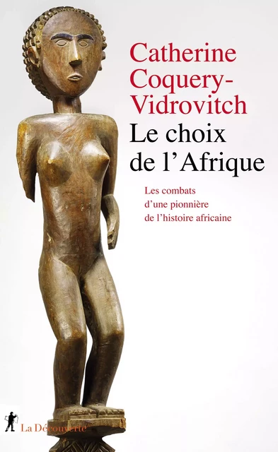 Le choix de l'Afrique - Catherine Coquery-Vidrovitch - La Découverte