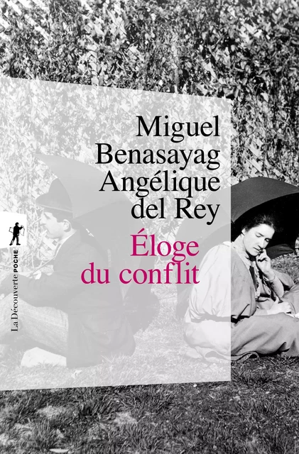 Éloge du conflit - Miguel Benasayag, Angélique del REY - La Découverte