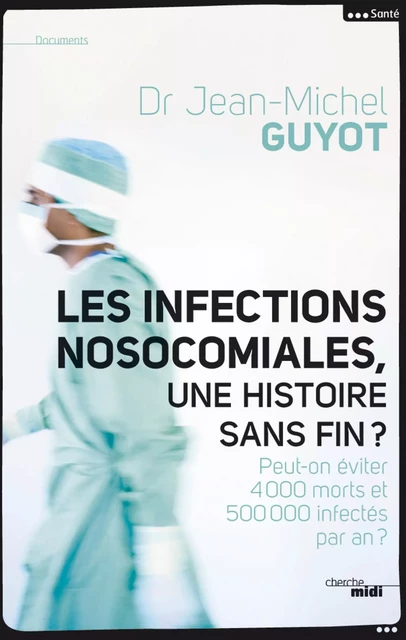 Les infections nosocomiales, une histoire sans fin - Jean-Michel Guyot - Cherche Midi