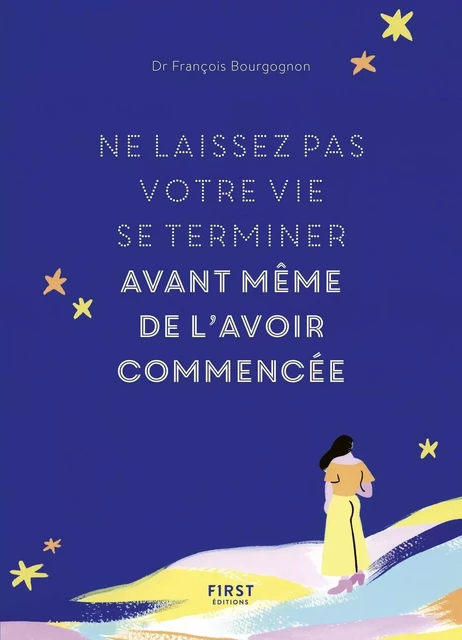 Ne laissez pas votre vie se terminer avant même de l'avoir commencée - François Bourgognon - edi8