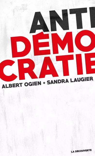 Antidémocratie - Sandra Laugier, Albert Ogien - La Découverte