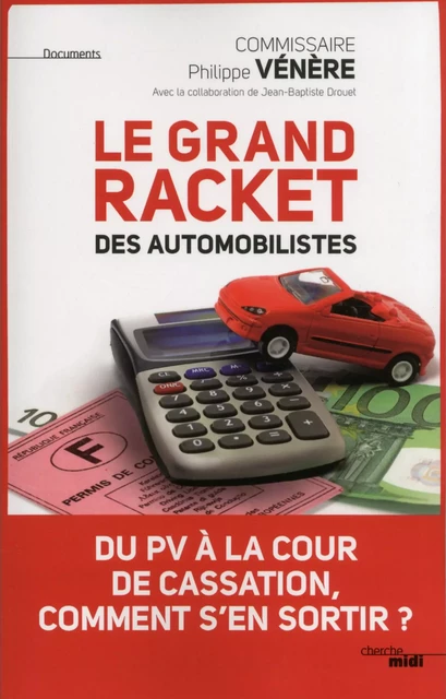 Le grand racket des automobilistes - Philippe Vénère - Cherche Midi