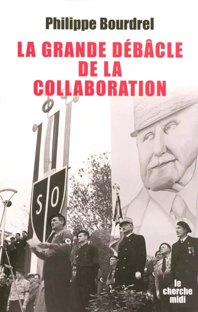 La grande débâcle de la collaboration (1944-1948) - Philippe Bourdrel - Cherche Midi