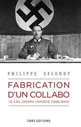 Fabrication d'un collabo. Le cas Joseph Laporte (1892-1944)