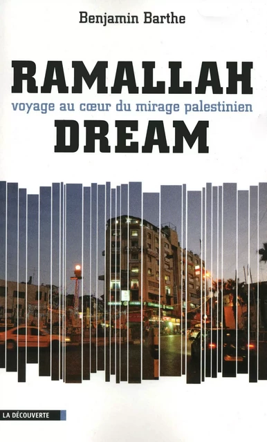 Ramallah Dream - Benjamin Barthe - La Découverte