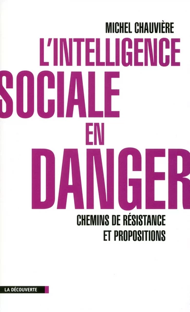 L'intelligence sociale en danger - Michel Chauvière - LA DECOUVERTE