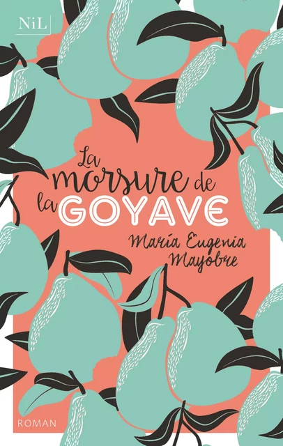 La Morsure de la goyave - Maria Eugenia Mayobre - Groupe Robert Laffont