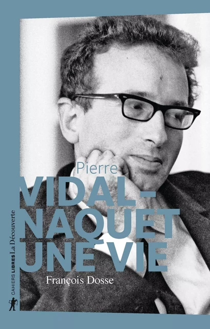 Pierre Vidal-Naquet, une vie - François Dosse - La Découverte