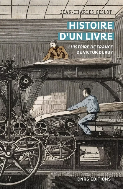 Histoire d'un livre - L'histoire de France de Victor Duruy - Jean-Charles Geslot - CNRS editions