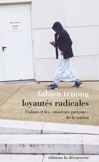 Loyautés radicales - Fabien Truong - La Découverte