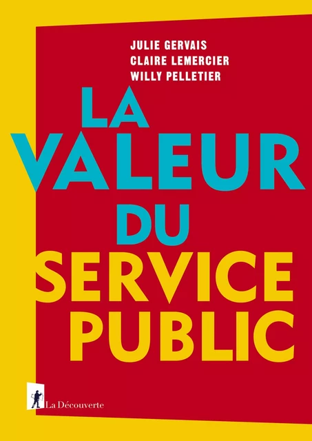 La valeur du service public - Julie Gervais, Claire LEMERCIER, Willy Pelletier - La Découverte