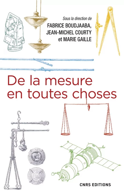 De la mesure en toutes choses - Fabrice Boudjaaba, Jean-Michel Courty, Marie Gaille - CNRS editions