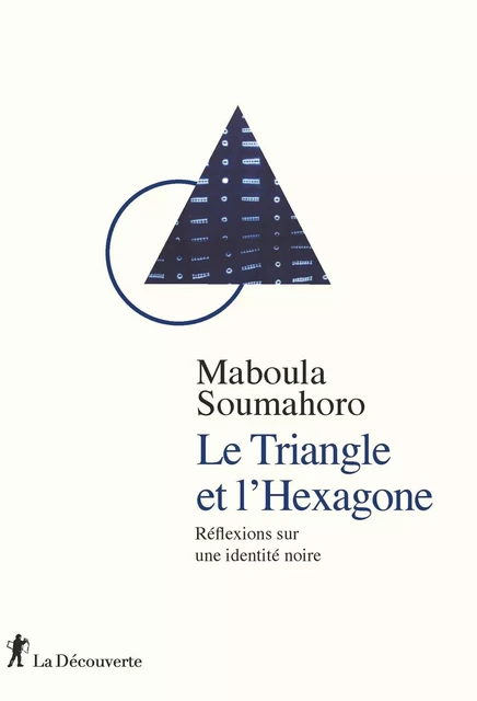 Le Triangle et l'Hexagone - Maboula Soumahoro - La Découverte