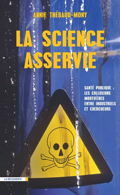 La science asservie - Annie Thebaud-Mony - La Découverte