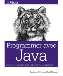 Programmer avec Java - Concepts fondamentaux et mise en oeuvre par l'exemple - collection O'Reilly