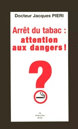 Arrêt du tabac, attention danger !