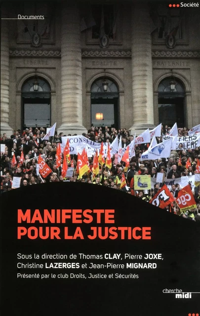 Manifeste pour la Justice - Thomas Clay, Pierre Joxe, Christine Lazerges, Jean-Pierre Mignard - Cherche Midi