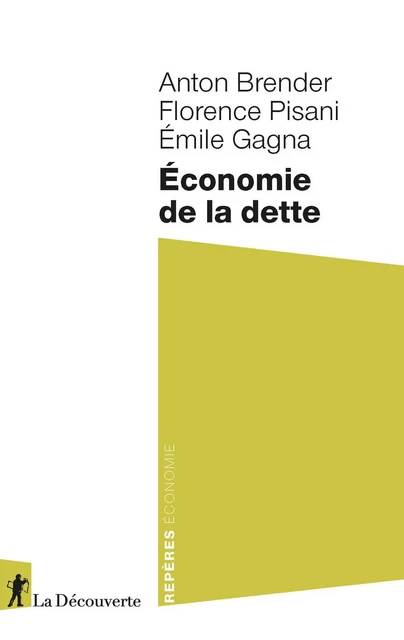 Économie de la dette - Anton Brender, Florence Pisani, Émile Gagna - La Découverte