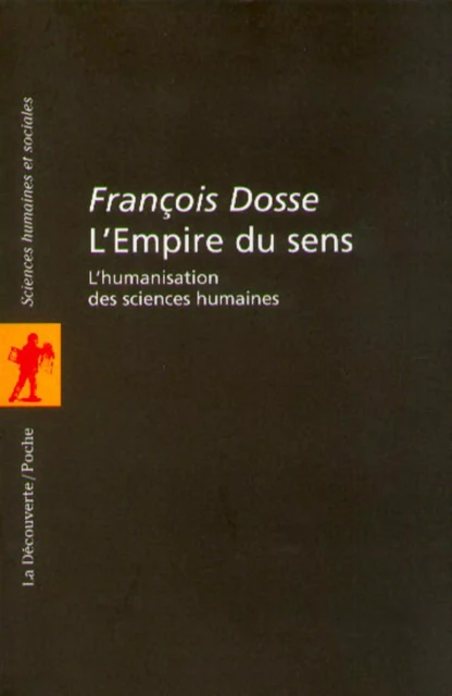 L'empire du sens - François Dosse - La Découverte