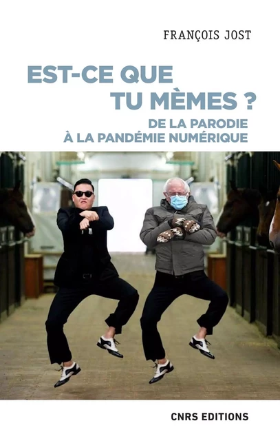 Est-ce que tu mèmes ? - De la parodie à la pandémie numérique - François Jost - CNRS editions