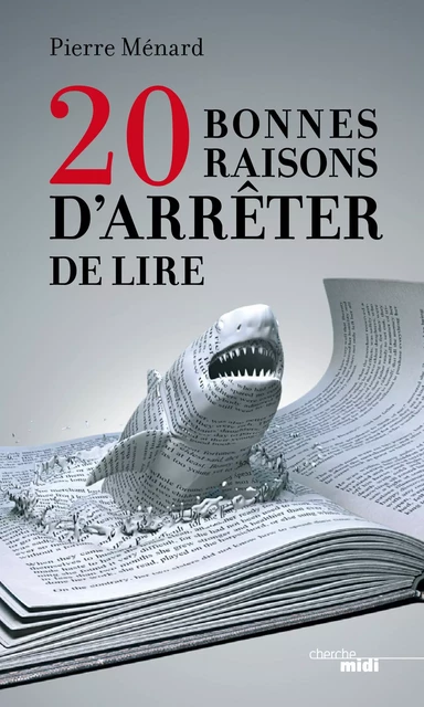 20 bonnes raisons d'arrêter de lire - Pierre Ménard - Cherche Midi