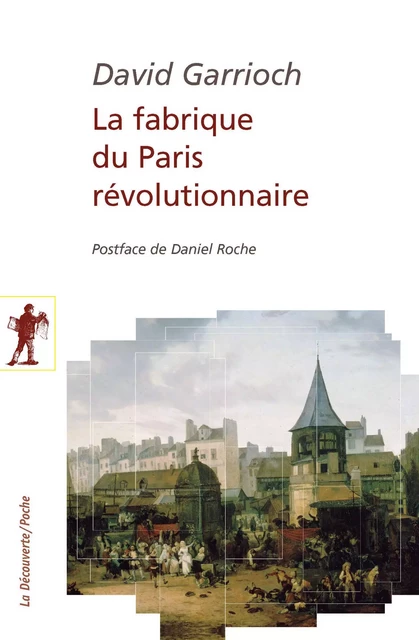 La fabrique du Paris révolutionnaire - David Garrioch - La Découverte